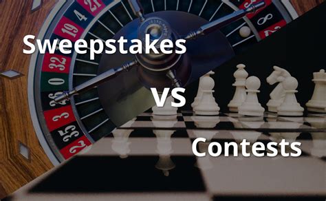 a contest differs from a sweepstakes in that|The Difference Between Sweepstakes and Contests .